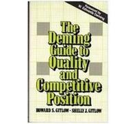 The Deming Guide to Quality and Competitive Position Howard S. Gitlow, Shelly J. Gitlow (Auteur)