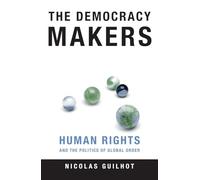 The Democracy Makers: Human Rights And International Order