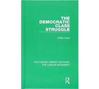 The Democratic Class Struggle (Routledge Library Editions: The Labour Movement) - [Version Originale] Inconnu (Auteur)