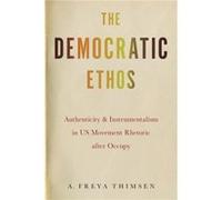 The Democratic Ethos by A. Freya Thimsen A. Freya Thimsen (Auteur)