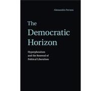 The Democratic Horizon - Alessandro Universita degli Studi di Roma Tor Vergata Ferrara - Cambridge University Press - Livre en Anglais - Paperback Alessandro Universita degli Studi di Roma Tor Vergata