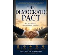 THE DEMOCRATIC PACT: The State, Citizens, and the Future of Democracy