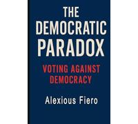 The Democratic Paradox: Voting Against Democracy