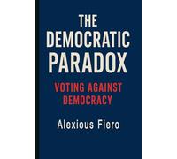 The Democratic Paradox: Voting Against Democracy