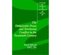 The Democratic Peace and Territorial Conflict in the Twentieth Century, Cambridge Studies in International Relations Paul K. Huth, Todd L. Allee (Auteur)