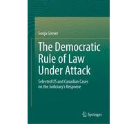 The Democratic Rule of Law Under Attack: Selected US and Canadian Cases on the Judiciary’s Response