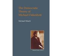 The Democratic Theory of Michael Oakeshott by Michael Minch Michael Minch (Auteur)