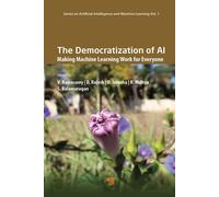 The Democratization of AI Making Machine Learning Work for Everyone - V. Ramasamy - Jenny Stanford Publishing - ebook (ePub) - Livre