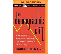 [(The Demographic Cliff: How to Survive and Prosper During the Great Deflation of 2014-2019)] [Author: Jr. Harry S Dent] published on (October, 2014)