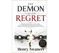 The Demon Called Regret: Understanding the hidden power of regret, how it traps believers, and how to activate God's redemption and walk free.