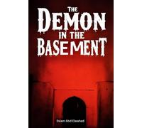 The Demon in the Basement: 100 True Horror Stories of Evil Manifestations