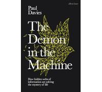 The Demon in the Machine: How Hidden Webs of Information Are Finally Solving the Mystery of Life