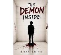 The Demon Inside: A Mother's Love. A Son's Secret