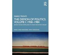 The Demon of Politics: Mario Tronti’s 1958-1980 (I)