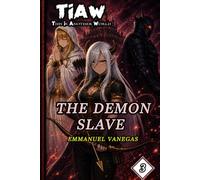The Demon Slave: Dark Isekai LitRPG of Slavery and Vengeance: (TIAW Book 3)
