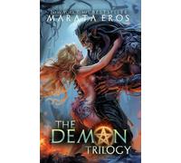 The Demon Trilogy, Volumes 1-3: Ultra-Dark Fantasy Romance • Demon Hybrids & Fated Mates • Bloodline Obsession