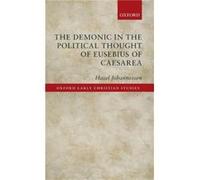 The Demonic in the Political Thought of Eusebius of Caesarea - Hazel Independent Scholar Johannessen - Oxford University Press - Livre en Anglais - Hardba Hazel Independent Scholar JohannessenHazel In
