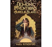 The Demonic Inventions of Aurelie Blake