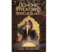 The Demonic Inventions of Aurelie Blake - Mara Rutherford - Harpercollins - ebook (ePub) - Livre