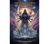 The Demonization of the Feminine: From Kālī to Lilith