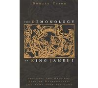 The Demonology of King James I: Includes the Original Text of Daemonologie and News from Scotland