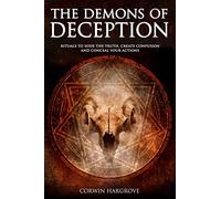 The Demons of Deception: Rituals to Hide the Truth, Create Confusion and Conceal Your Actions