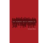 The Demons Walk Among Us