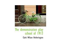 The Demonstration Play School Of 1913
