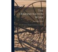 The Demonstration Work Dr. Seaman A. Knapps Contribution to Civilization - Oscar Baker 18701935 Martin - Creative Media Partners LLC - Livre en Anglais Oscar Baker 18701935 MartinOscar Baker 18701935 