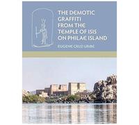 The Demotic Graffiti From The Temple Of Isis On Philae Island