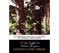 The Demotic Magical Papyrus of London and Leiden