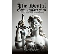 The Dental Commandments: A Moral Compass for Dentists