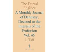 The Dental Register: A Monthly Journal of Dentistry; Devoted to the Interests of the Profession