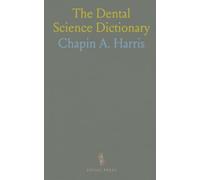 The Dental Science Dictionary: Concise definitions and cross-references for dental terms and related sciences