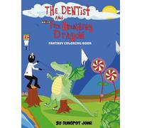 The Dentist & The Fire Breathing Dragon "Fantasy Coloring Book"