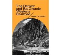 The Denver and Rio Grande Western Railroad by Robert G. Athearn Robert G. Athearn (Auteur)