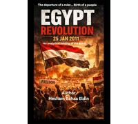 The departure of a ruler. Birth of a people: EGYPT REVOLUTION 25 JAN 2011
