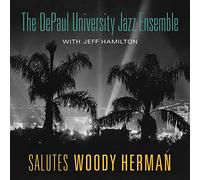 The Depaul University Jazz Ensemble - Salutes Woody Herman
