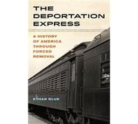 The Deportation Express Ethan Blue (Auteur)