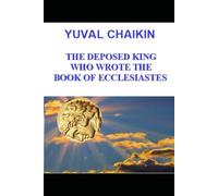 The Deposed King Who Wrote the book of Ecclesiastes: The deterioration of the Jewish priestly class and the background to the formation of Christianity