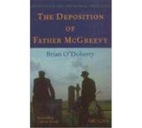 The Deposition of Father McGreevy Brian O'Doherty (Auteur)