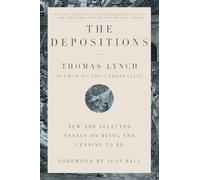 The Depositions: New and Selected Essays on Being and Ceasing to Be