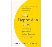 The Depression Cure: The Six-Step Programme to Beat Depression Without Drugs