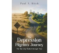 The Depression Pilgrim’s Journey: The Man Who Walked through Time