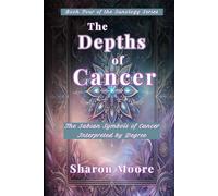 The Depths of Cancer: The Sabian Symbols of Cancer Interpreted by the Degrees
