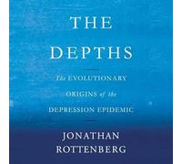 The Depths: The Evolutionary Origins of the Depression Epidemic