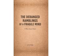 The Deranged Ramblings of a Fragile Mind: A War-Zone Diary