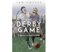 The Derby Game: A History of Local Rivalries
