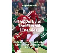 The Derby of the Eternal Enemies: Olympiacos vs. Panathinaikos - A Rivalry that Defines Greek Football