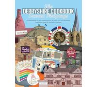The Derbyshire Cook Book: Second Helpings: A Celebration of the Amazing Food and Drink on Our Doorstep